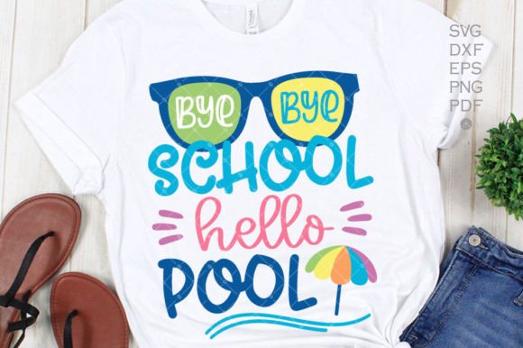 Bye School Hello Pool Shirt, Summer Svg Graphics