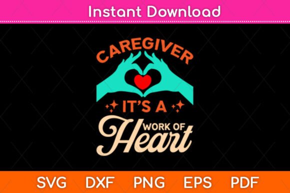 Caregiver It’s a Work of Heart Svg File