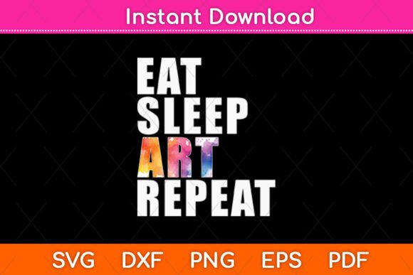 Eat Sleep Art Repeat Svg Design Graphics