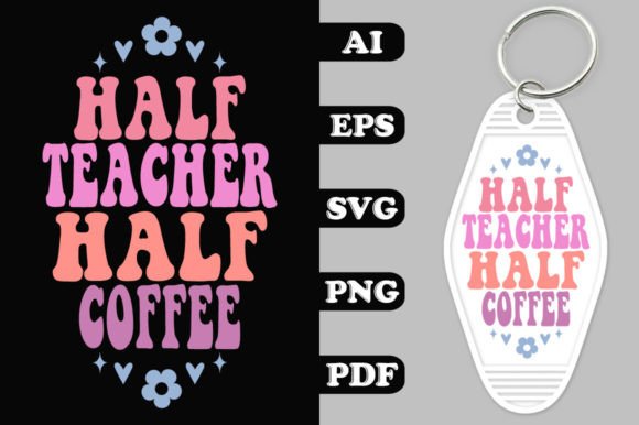 Half Teacher Half Coffee Groovy Key Cha Graphics and Crafts