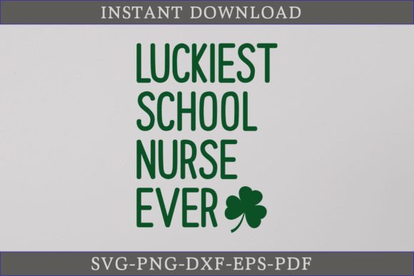 Luckiest School Nurse Ever St. Patrick's Day Graphics