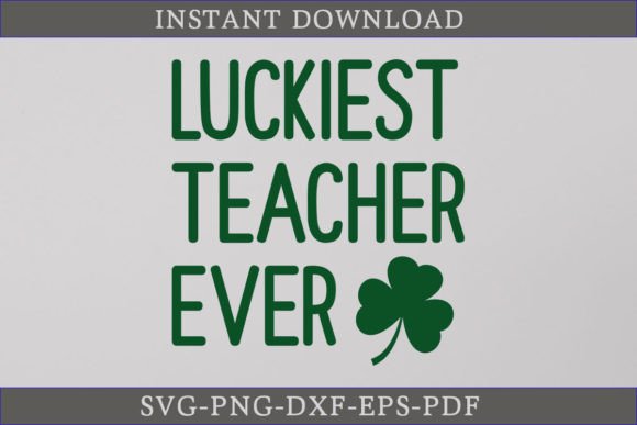 Luckiest Teacher Ever St. Patrick’s Day