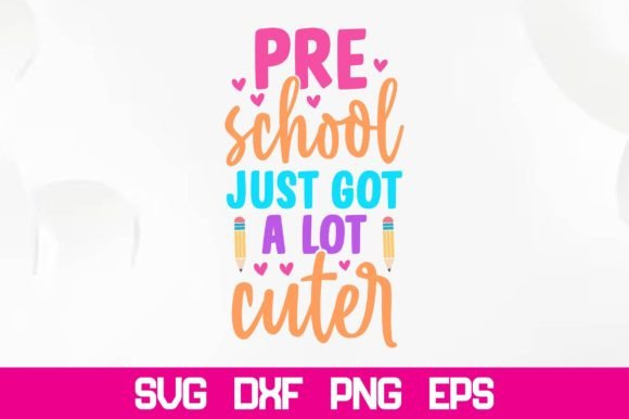 Pre School Just Got a Lot Cuter SVG