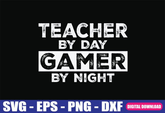Teacher by Day Gamer by Night SVG