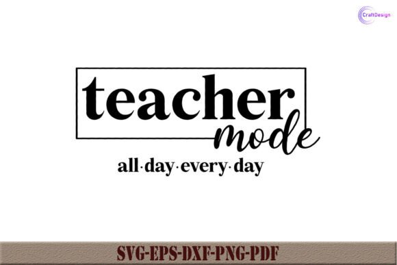 Teacher Mode All Day Every Day Graphics