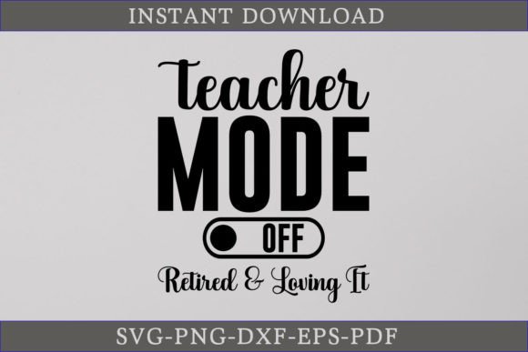 Teacher Mode Off Retired and Loving It