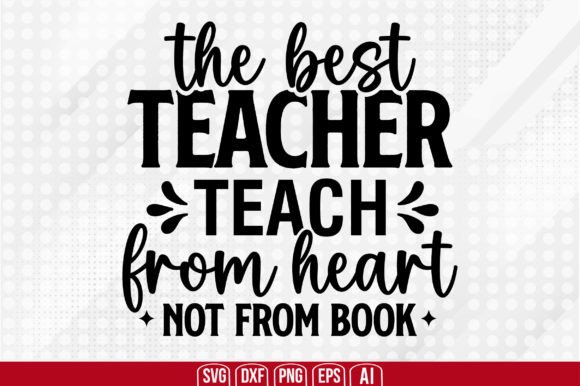 The Best Teacher Teach from Heart Not Fr